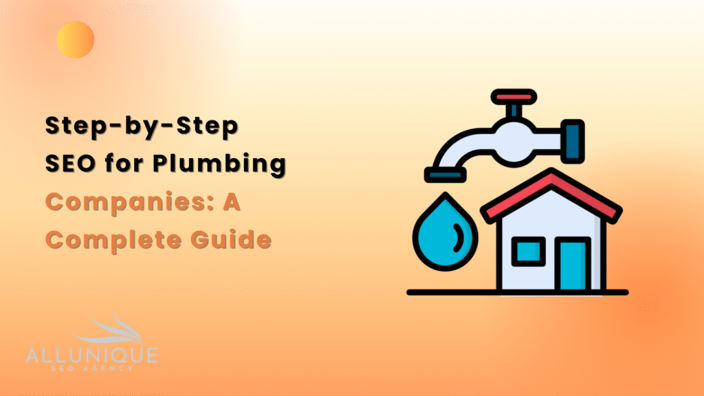 Step-by-Step SEO for Plumbing Companies: A Complete Guide for US Businesses