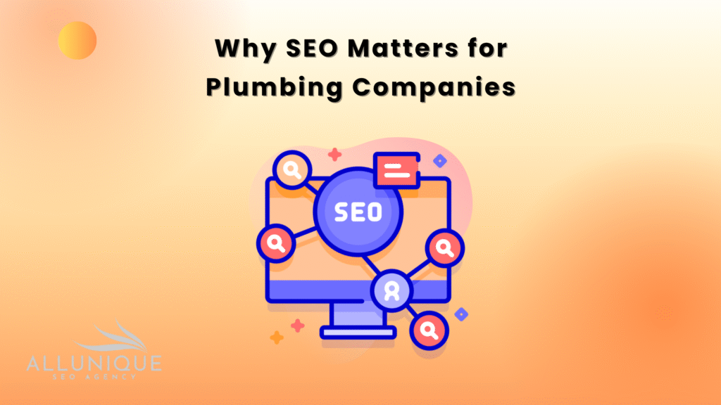 why SEO matters for plumbing companies