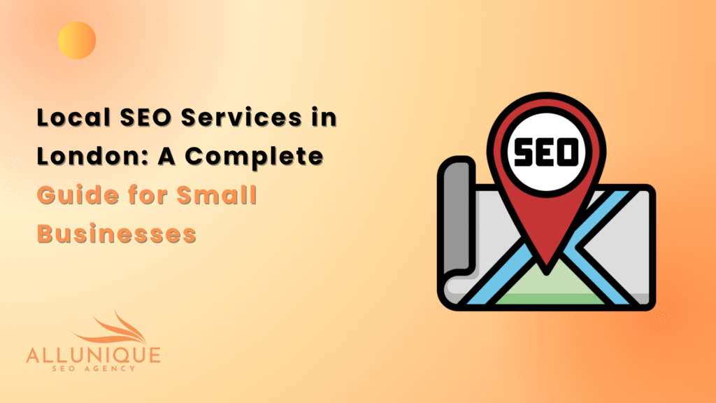 Local SEO Services in London: A Complete Guide for Small Businesses
